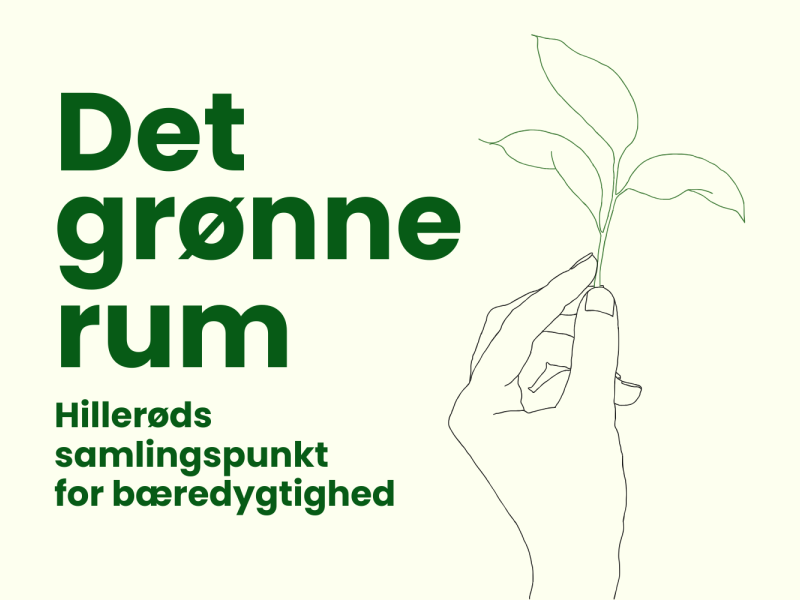 Det grønne rum - Hillerøds samlingspunkt for bæredygtighed